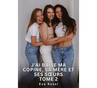 J'ai baise ma copine, sa mère et ses soeurs. Tome 2: Histoires Érotiques Tabou pour Adultes: 590