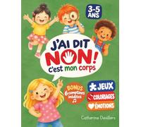 J'ai dit NON ! C'est mon corps: Mon premier cahier d'activités sur le consentement, le respect du corps et l'intimité | Coloriages, jeux, comptines et émotions pour enfant de 3 à 5 ans