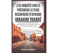 J'ai enquêté sur le président le plus recherché d'Afrique: IBRAHIM TRAORÉ-Ne faites pas confiance à tout ce que vous voyez sur Internet: Un reportage détaillé en direct et des interviews exclusives ..