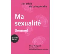 J'ai envie de comprendre... Ma sexualité (femme)