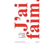 J'ai faim: 50 recettes pour voyager depuis son assiette: 31653