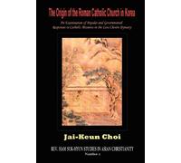 Jai-Keun Choi The Origin of the Roman Catholic Church in Korea (Tascabile)