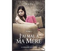 J'ai mal à ma mère : tome 5: La mémoire du corps