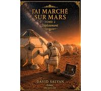 J'ai marché sur Mars: Tome 2 - Déploiement