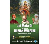 Jai Mata Di My Book On HUMAN WELFARE (Going beyond my Gurus)