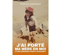 J'ai porté ma mère en moi: et mon compagnon jusqu'à l'effacement