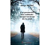 J'ai promené ma solitude jusqu'au bout de la nuit