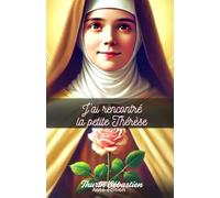 J'ai rencontré la petite Thérèse
