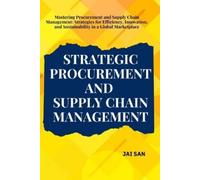 Jai San Strategic Procurement and Supply Chain Management (Tascabile)