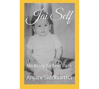 Jai Self: No Body To Feel Pain