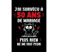 j'ai survécu a 50 ans de mariage: Carnet de notes 50 ans de mariage humour - 110 pages lignées - cadeau anniversaire 50 ans mariage original drôle