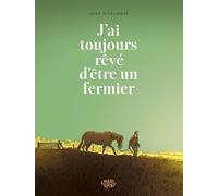 J'ai toujours rêvé d'être un fermier