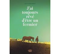 J'ai toujours rêvé d'être un fermier