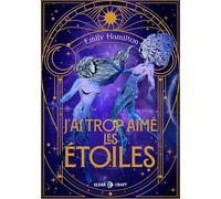 J'ai trop aimé les étoiles