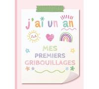 J'ai Un An - Mes Premiers Gribouillages: Livre souvenir pour une fille de un an. Pages de dessin.