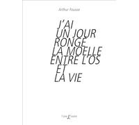 J'ai un jour rongé la moelle entre l'os et la vie