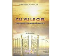 J'ai vu le ciel: Chroniques de mes enlèvements