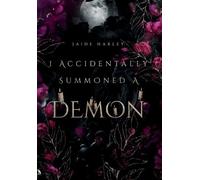 Jaide Harley I Accidentally Summoned A Demon (Copertina rigida)