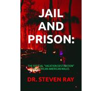 JAIL AND PRISON:: THE OFFICIAL “VACATION DESTINATION” FOR AFRICAN AMERICAN MALES
