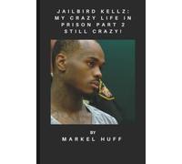 Jailbird Kellz: My Crazy Life In Prison Part 2 Still Crazy!