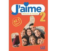 J'aime 2: Niveau A2.1 - Livre de l'élève: Livre élève