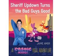 Jaime Amor A Cosmic Kids Yoga Adventure: Sheriff Updown Turns (Copertina rigida)