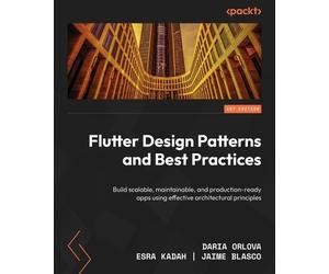 Jaime Blasco Daria Orlova Esra Flutter Design Patterns and Best Pra (Tascabile)