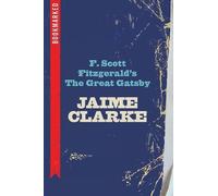 Jaime Clarke F. Scott Fitzgerald's The Great Gatsby: Bookmarked (Tascabile)