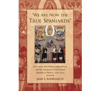 Jaime E. Rodriguez O. "We Are Now the True Spaniards" (Copertina rigida)