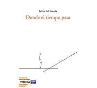 Jaime Gil García Donde el tiempo pasa (Tascabile)