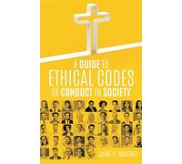 Jaime H Martinez A Guide to Ethical Codes of Conduct in Society (Tascabile)