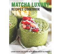 Jaime Heckman Matcha Luxury Recipes Cookbook (Tascabile)