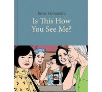 Jaime Hernandez Is This How You See Me? (Copertina rigida)