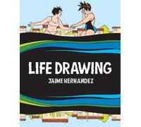 LIFE DRAWING HC: A Love and Rockets Collection