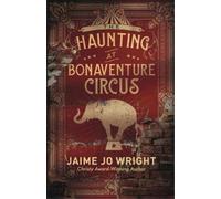 Jaime Jo Wright The Haunting at Bonaventure Circus (Tascabile)