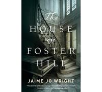 Jaime Jo Wright The House on Foster Hill (Tascabile)