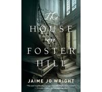 Jaime Jo Wright The House on Foster Hill (Tascabile)