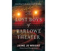 Jaime Jo Wright The Lost Boys of Barlowe Theater (Tascabile)