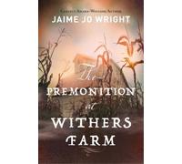 Jaime Jo Wright The Premonition at Withers Farm (Tascabile)