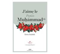 J'aime le Prophète Muhammad: Livre d'activité