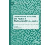 Constitutional Structures and Politics in Multinational Democracies: Structuring Political Orientations