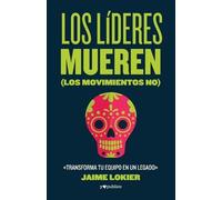 Jaime Lokier Los líderes mueren (los movimientos no) (Tascabile)