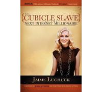 Jaime Luchuck From Cubicle Slave to the Next Internet Millionaire (Tascabile)