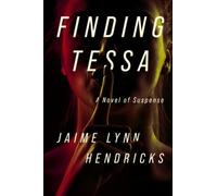 Jaime Lynn Hendricks Finding Tessa (Copertina rigida)