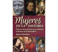 Jaime Maristany Mujeres en la historia (Tascabile) Mujeres: Una Mirada