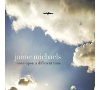 Jaime Michaels - Once Upon A Different Time