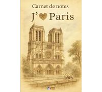 J'aime Paris - Carnet de notes: Journal de Voyage à remplir | Notre dame de Paris