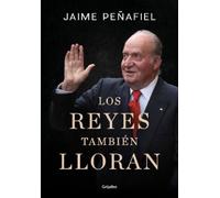 Jaime Penafiel Los reyes también lloran / Kings Also Cry (Copertina rigida)