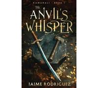 Jaime Rodriguez The Anvil's Whisper (Tascabile) Kamanali