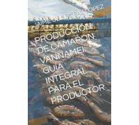 Jaime Ulises Paz Lopez Producción de Camarón Vannamei (Tascabile)